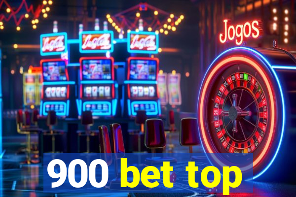 900 bet top